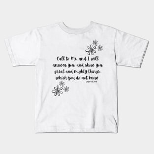 Bible quote Call to Me and I will answer you Kids T-Shirt